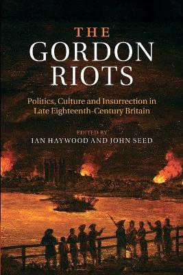 The Gordon Riots by Ian Haywood