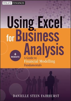 Using Excel for Business Analysis: A Guide to Financial Modelling Fundamentals + Website book