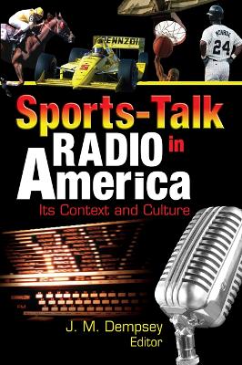 Sports-Talk Radio in America: Its Context and Culture book