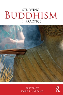 Studying Buddhism in Practice by John S Harding