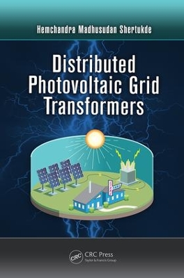 Distributed Photovoltaic Grid Transformers by Hemchandra Madhusudan Shertukde
