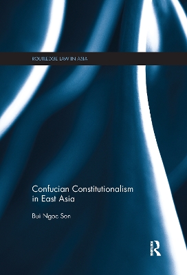 Confucian Constitutionalism in East Asia by Bui Ngoc Son