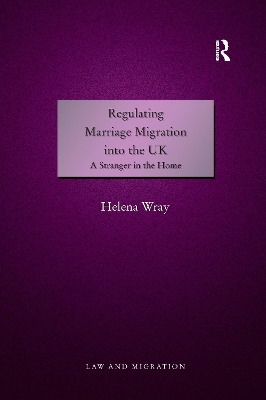 Regulating Marriage Migration Into the UK by Helena Wray