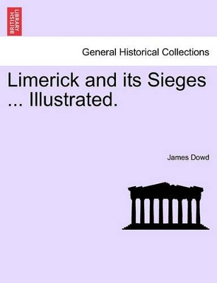 Limerick and Its Sieges ... Illustrated. book