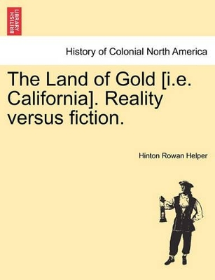 The Land of Gold [I.E. California]. Reality Versus Fiction. book