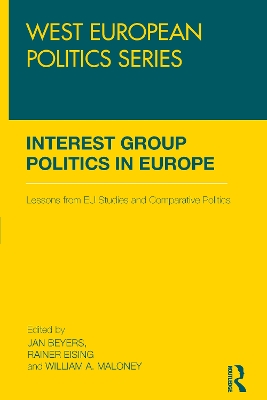 Interest Group Politics in Europe: Lessons from EU Studies and Comparative Politics by Jan Beyers