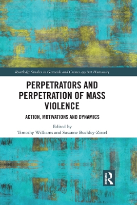 Perpetrators and Perpetration of Mass Violence: Action, Motivations and Dynamics book
