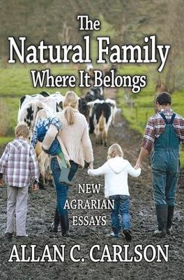 The Natural Family Where it Belongs by Allan C. Carlson