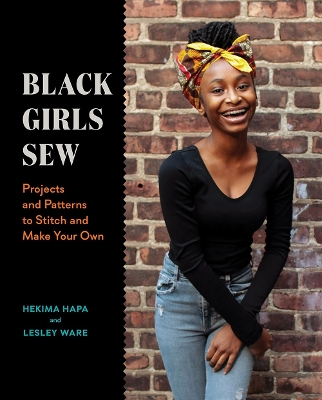 Black Girls Sew: Creative Sewing Projects for a Fashionable Future book