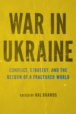 War in Ukraine: Conflict, Strategy, and the Return of a Fractured World book