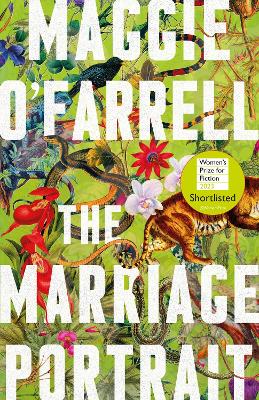 The Marriage Portrait: the Instant Sunday Times Bestseller, Shortlisted for the Women's Prize for Fiction 2023 by Maggie O'Farrell