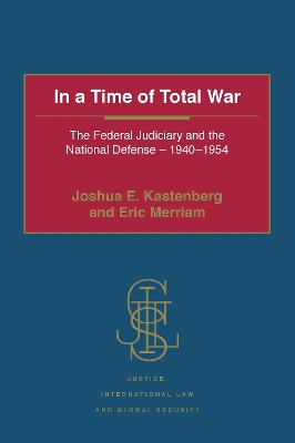 In a Time of Total War: The Federal Judiciary and the National Defense - 1940-1954 book