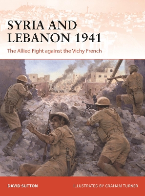 Syria and Lebanon 1941: The Allied Fight against the Vichy French book