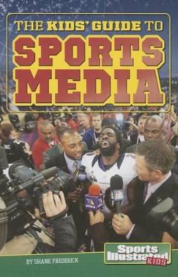 The Kids' Guide to Sports Media by Shane Frederick