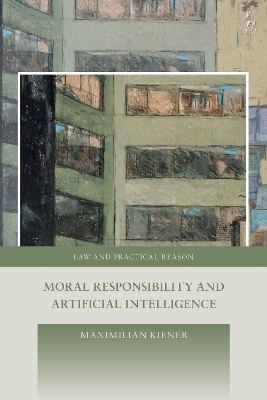 Moral Responsibility and Artificial Intelligence book