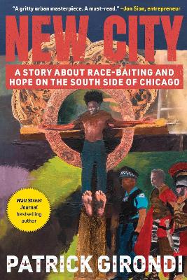 New City: A Story about Race Baiting and Hope on the South Side of Chicago book