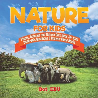 Nature for Kids Plants, Animals and Nature Quiz Book for Kids Children's Questions & Answer Game Books book