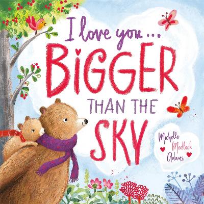 I Love You . . . Bigger Than the Sky by Michelle Medlock Adams