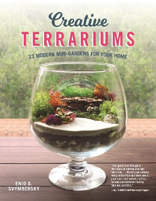 Creative Terrariums: 33 Modern Mini-Gardens for Your Home book