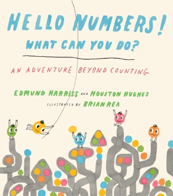 Hello Numbers! What Can You Do?: An Adventure Beyond Counting book