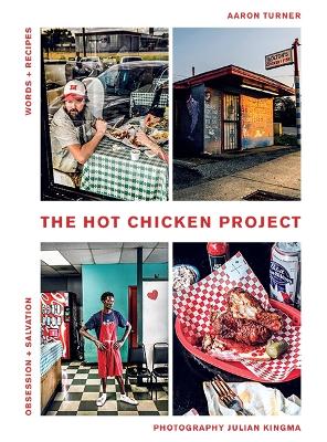 The Hot Chicken Project: Words + Recipes | Obsession + Salvation book