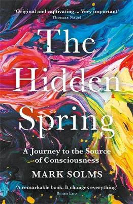 The Hidden Spring: A Journey to the Source of Consciousness book