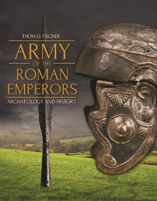 Army of the Roman Emperors: Archaeology and History book