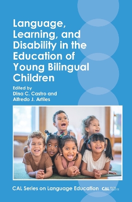 Language, Learning, and Disability in the Education of Young Bilingual Children by Dina C. Castro