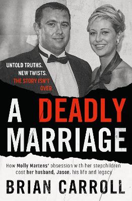 A Deadly Marriage: How Molly Martens’ obsession with her stepchildren cost her husband, Jason, his life and legacy book
