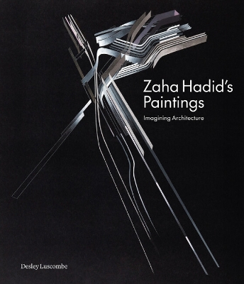 Zaha Hadid's Paintings: Imagining Architecture book