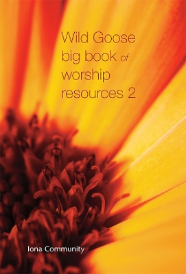 Wild Goose Big Book of Worship Resources volume 2 book
