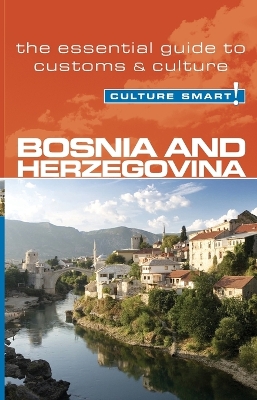 Bosnia & Herzegovina - Culture Smart! The Essential Guide to Customs & Culture book