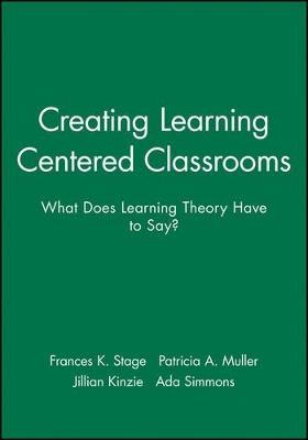 Creating Learning Centered Classrooms: What Does L Learning Theory Have to Say? Ashe-Eric/Higher Educ Ational Research Volume 26, Report Number 4, 1998 book