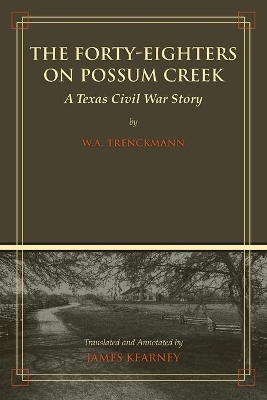 The Forty-Eighters on Possum Creek: A Texas Civil War Story book