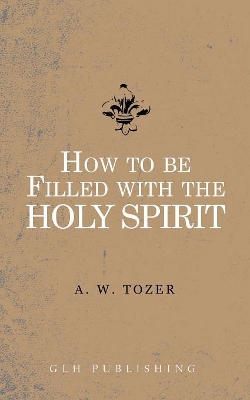 How to Be Filled with the Holy Spirit book