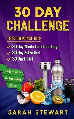 30 Day Challenge: 30 Day Whole Food Challenge, 30 Day Paleo Challenge, 30 Dash Diet book