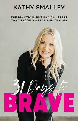 31 Days to Brave: Letting Go of Fear and Trauma One Step at a Time book