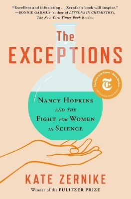 The Exceptions: Nancy Hopkins and the Fight for Women in Science by Kate Zernike