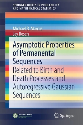 Asymptotic Properties of Permanental Sequences: Related to Birth and Death Processes and Autoregressive Gaussian Sequences book