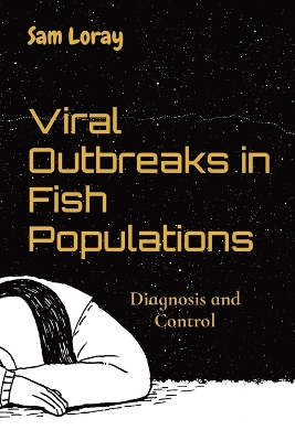 Viral Outbreaks in Fish Populations: Diagnosis and Control book