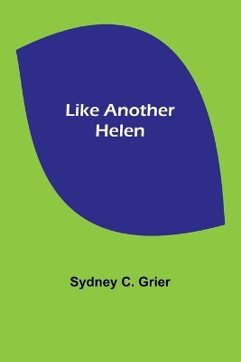 Like Another Helen by Sydney C Grier