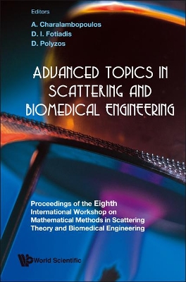 Advanced Topics In Scattering And Biomedical Engineering - Proceedings Of The 8th International Workshop On Mathematical Methods In Scattering Theory And Biomedical Engineering book