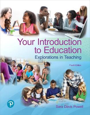 Your Introduction to Education: Explorations in Teaching plus Revel -- Access Card Package by Sara Powell