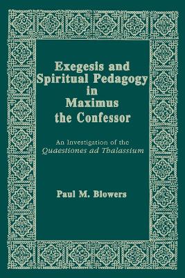 Exegesis and Spiritual Pedagogy in Maximus the Confessor book