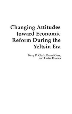 Changing Attitudes Toward Economic Reform During the Yeltsin Era book