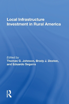 Local Infrastructure Investment In Rural America by Thomas G. Johnson