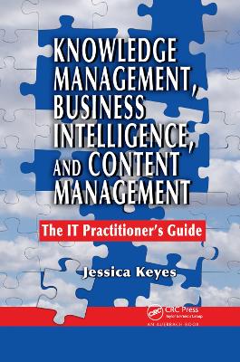 Knowledge Management, Business Intelligence, and Content Management: The IT Practitioner's Guide book
