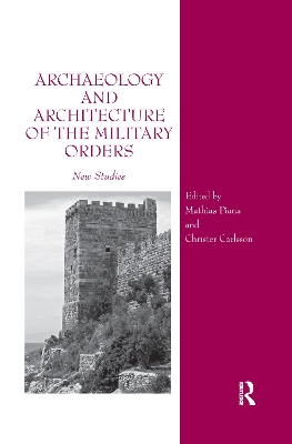 Archaeology and Architecture of the Military Orders: New Studies by Mathias Piana