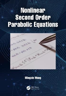 Nonlinear Second Order Parabolic Equations by Mingxin Wang