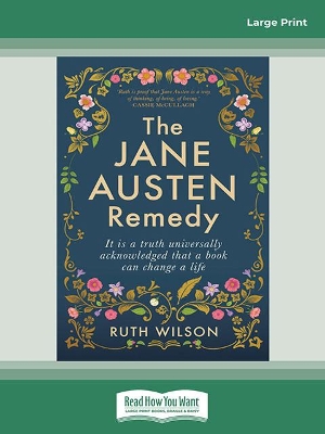 The Jane Austen Remedy: It is a truth universally acknowledged that a book can change a life by Ruth Wilson
